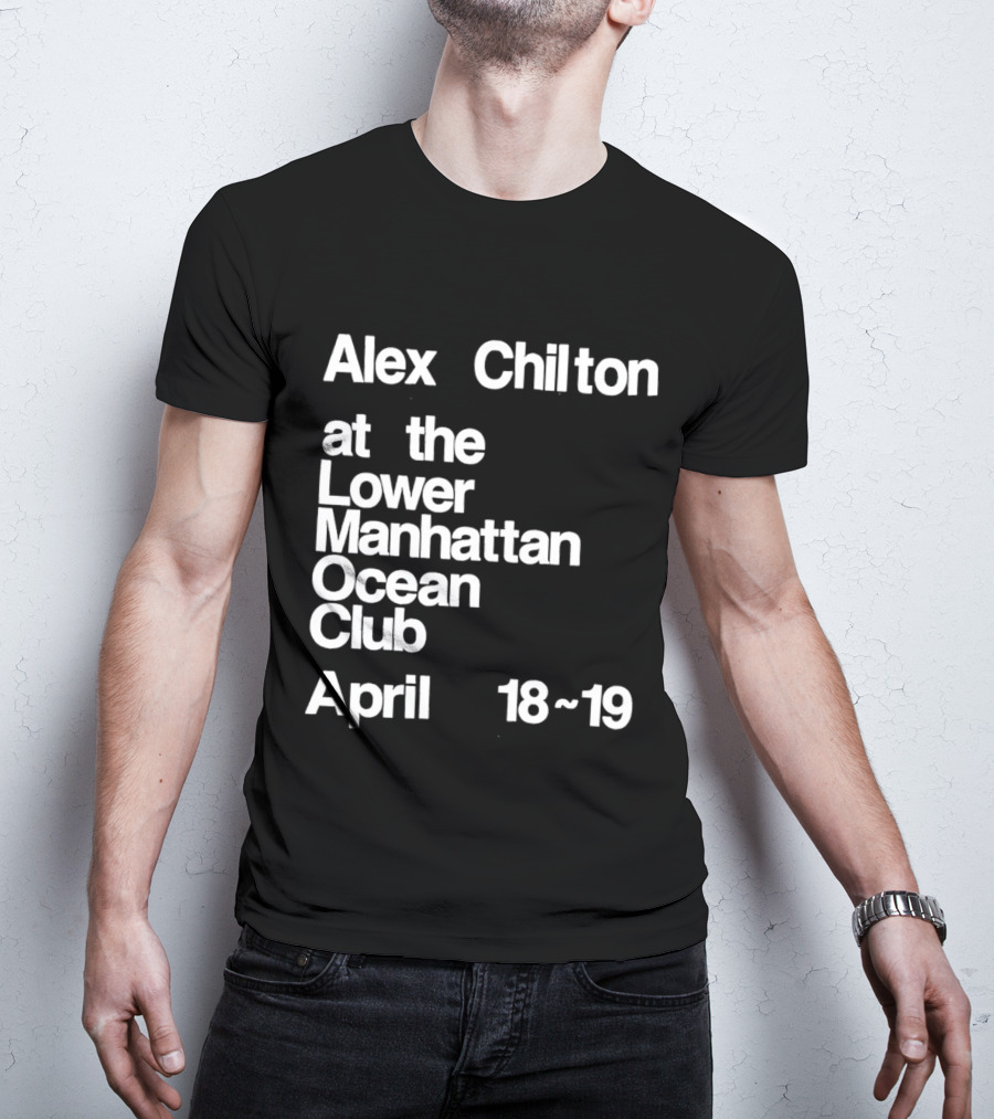Alex Chilton At The Lower Manhattan Ocean Club April 18-19 T-Shirt