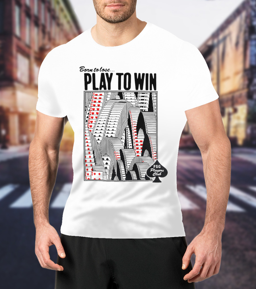 Born To Lose Play To Win FSG Players Club Card Heart Tower T-Shirt
