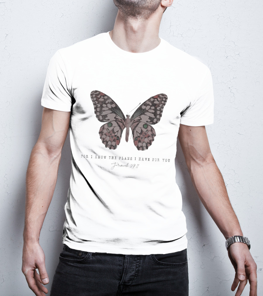 For I Know The Plans I Have For You Jeremiah 29:11 Butterfly T-Shirt