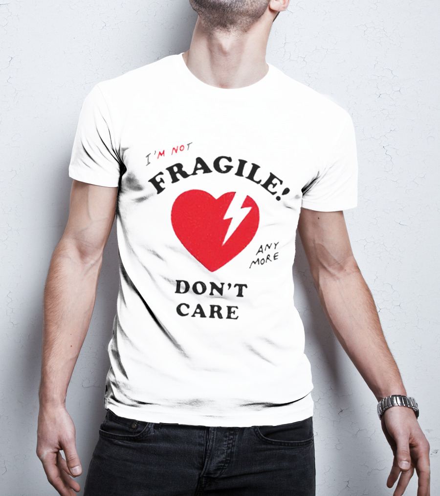 I’m Not Fragile Anymore Don’t Care Broken Heart T-Shirt