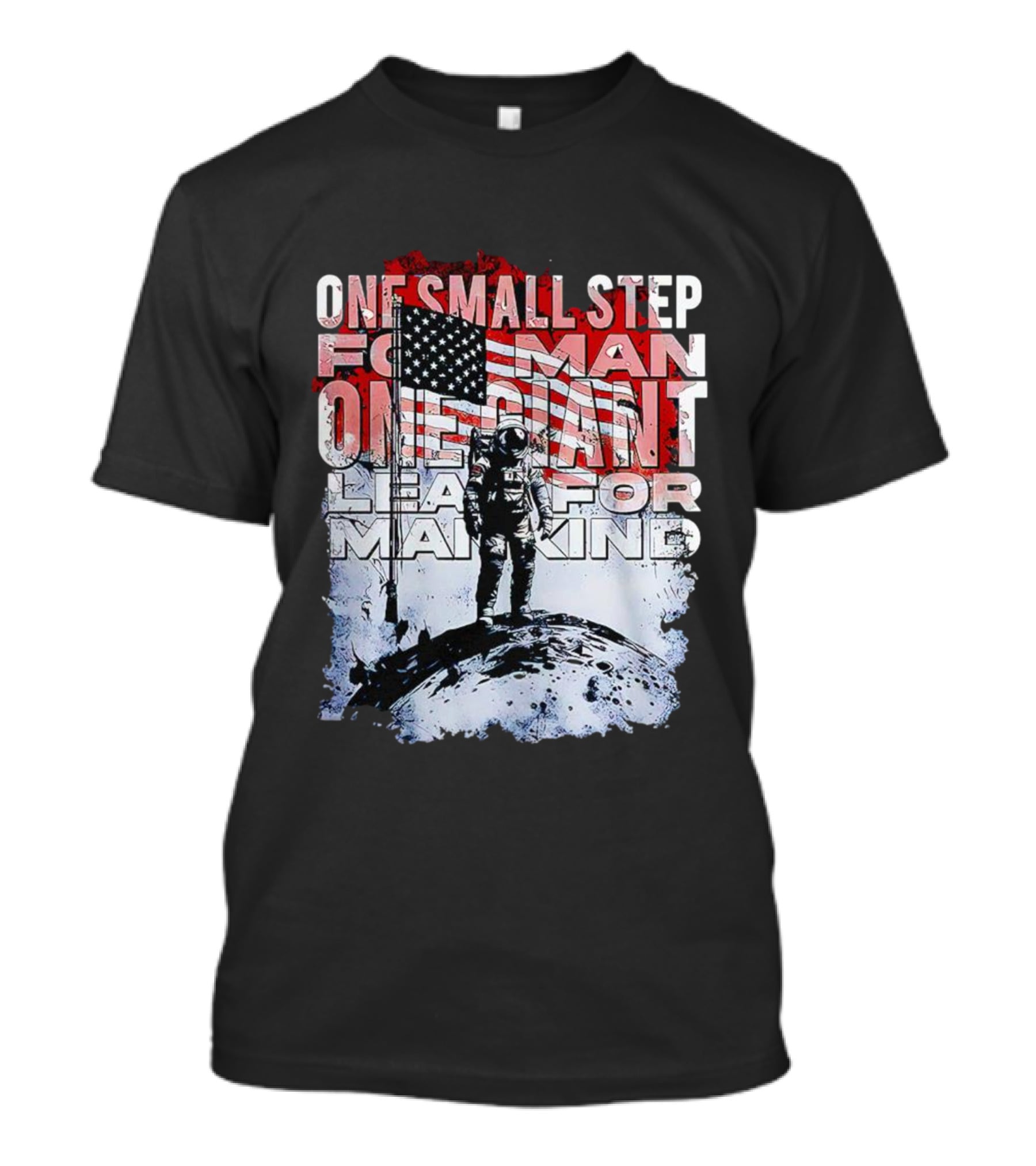One Small Step For Man American Flag Astronaut On Moon One Giant Leap For Mankind T-Shirt