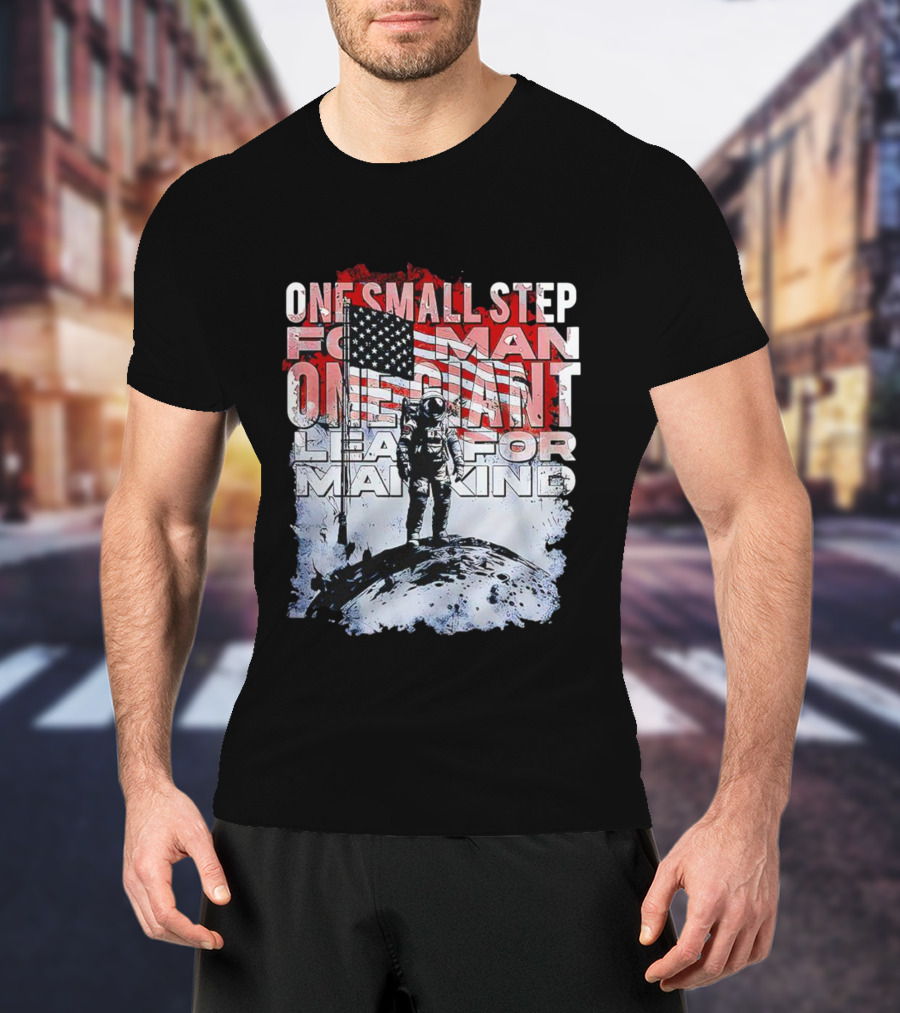 One Small Step For Man American Flag Astronaut On Moon One Giant Leap For Mankind T-Shirt