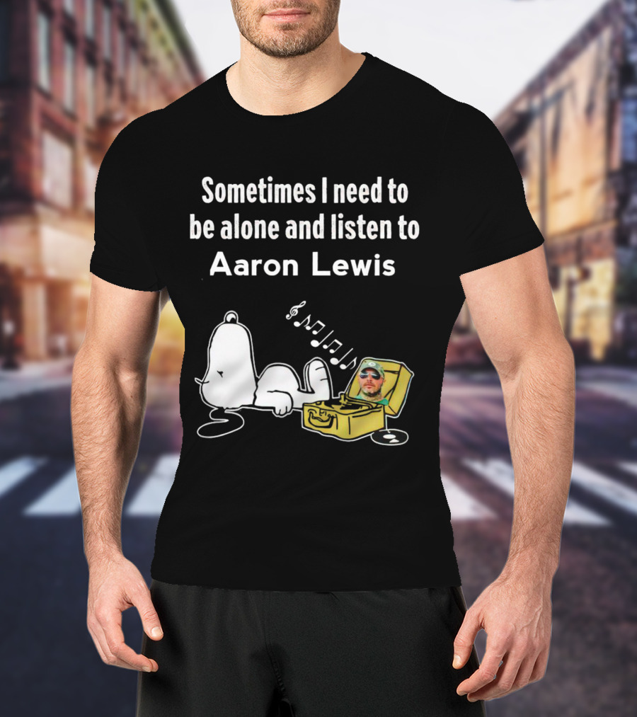 Sometimes I Need To Be Alone And Listen To Aaron Lewis Snoopy Record Player T-Shirt