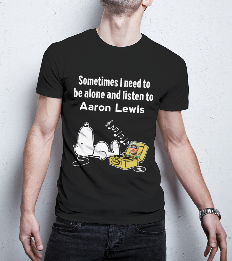 Sometimes I Need To Be Alone And Listen To Aaron Lewis Snoopy Record Player T-Shirt