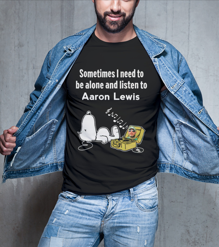 Sometimes I Need To Be Alone And Listen To Aaron Lewis Snoopy Record Player T-Shirt