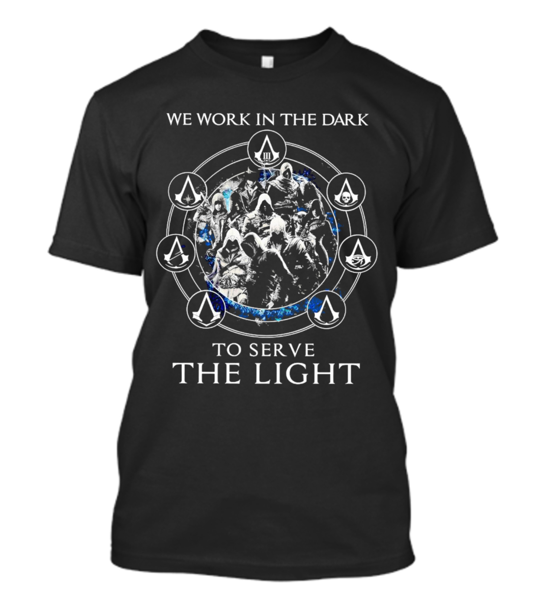 We Work In The Dark To Serve The Light Assassins Creed Brotherhood Symbolic Circle T-Shirt