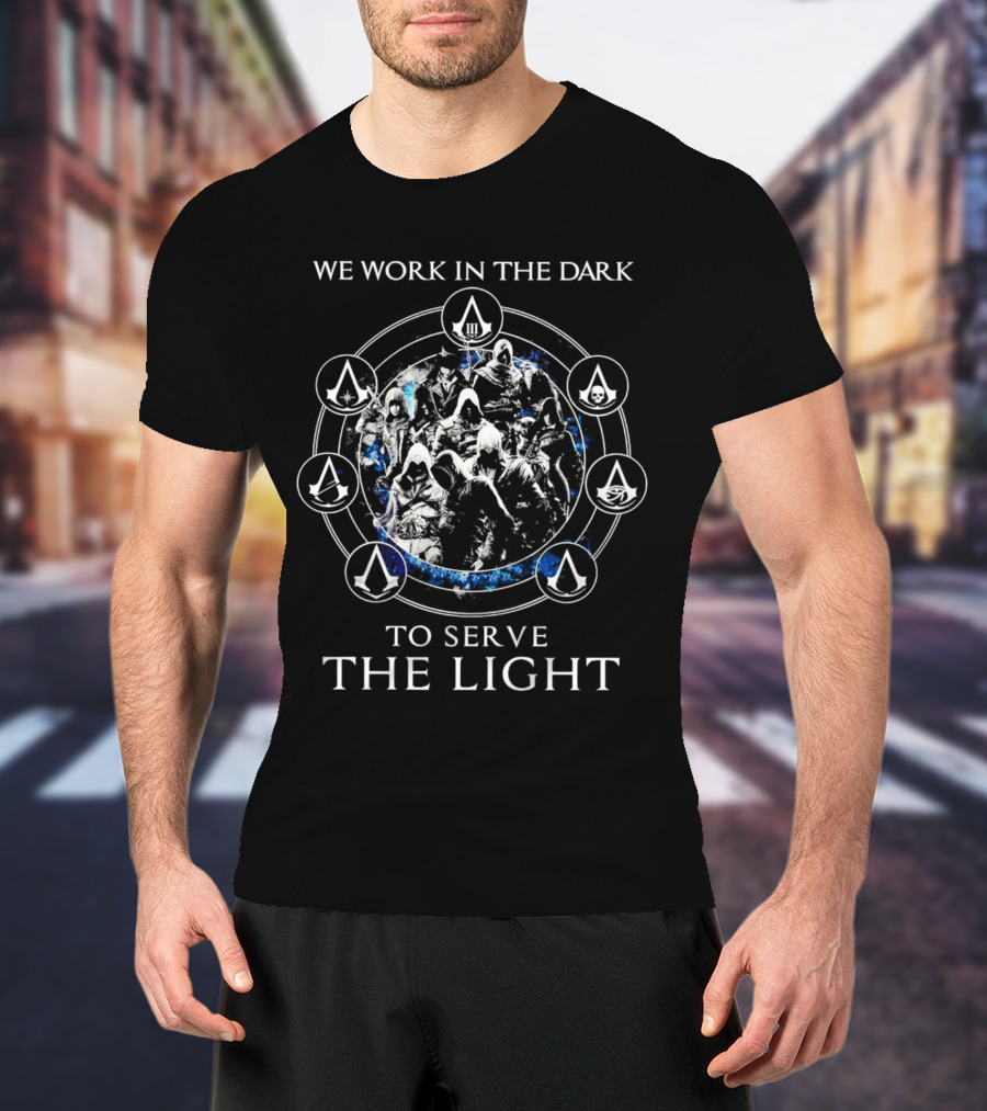 We Work In The Dark To Serve The Light Assassins Creed Brotherhood Symbolic Circle T-Shirt