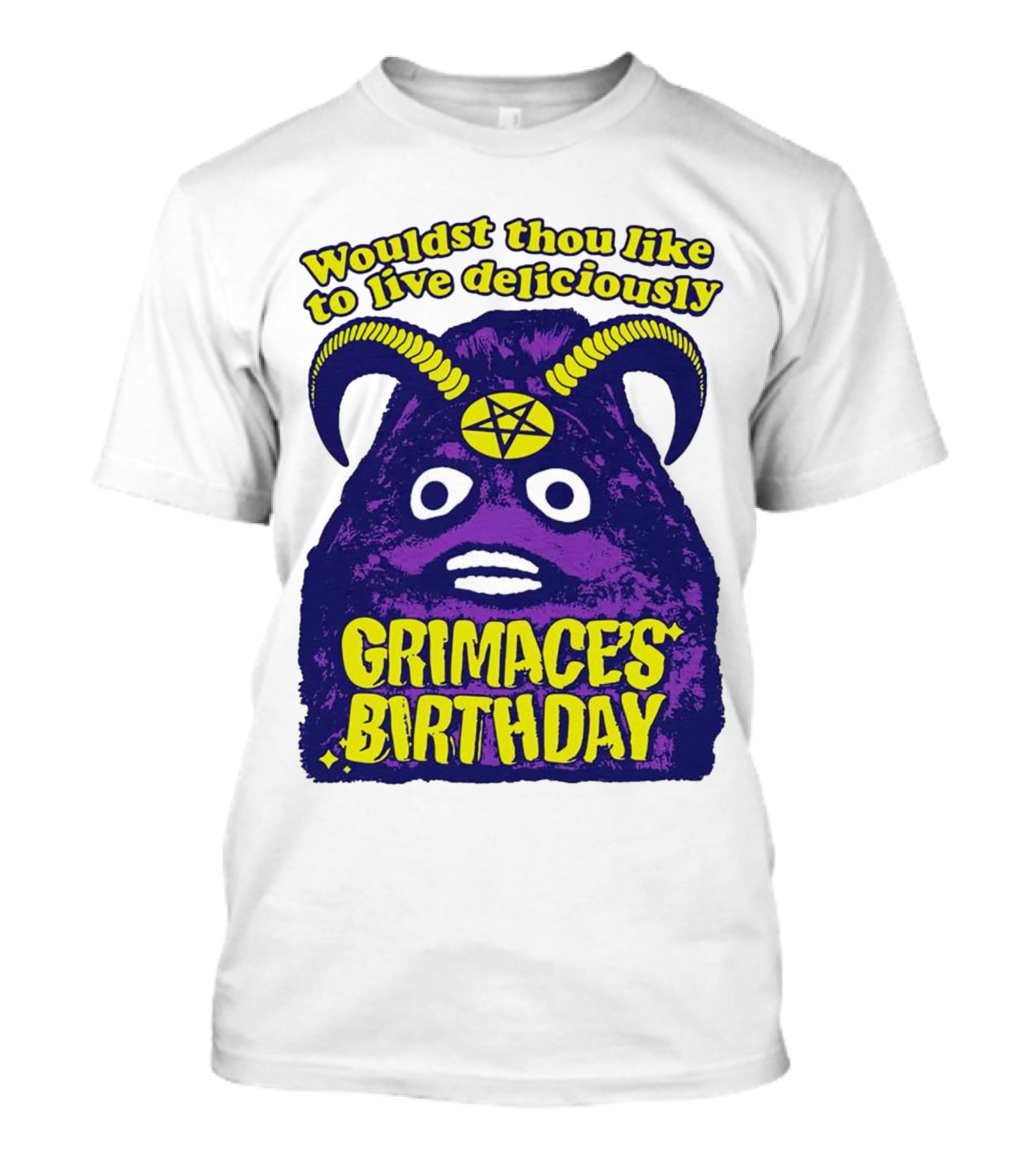 Grimace's Birthday Wouldst Thou Like To Live Deliciously Pentagram Horns T-Shirt