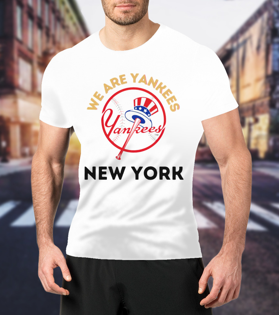 We Are Yankees Yankees New York T-Shirt