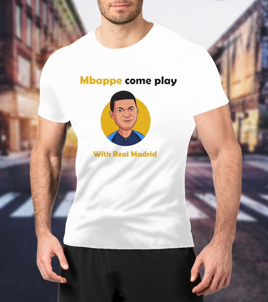 Mbappe Come Play With Real Madrid Iconic Invitation T-Shirt