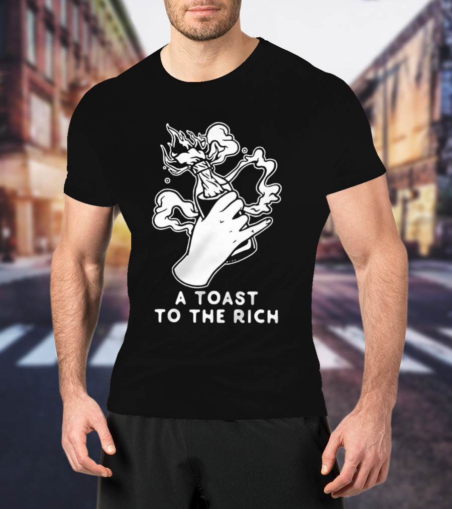 A Toast To The Rich With Fiery Molotov Gesture T-Shirt