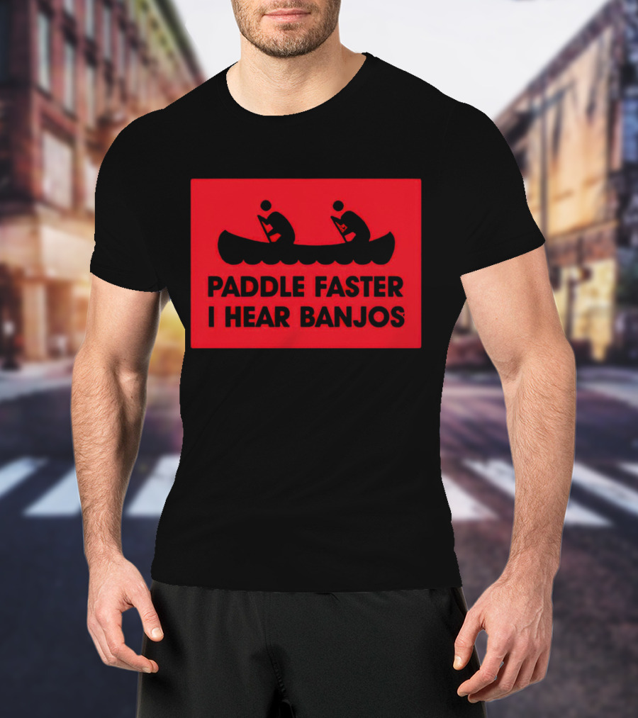 Paddle Faster I Hear Banjos Canoe Adventure Humorous Warning T-Shirt