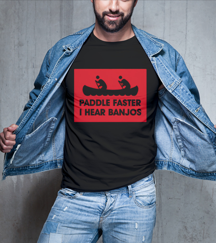 Paddle Faster I Hear Banjos Canoe Adventure Humorous Warning T-Shirt