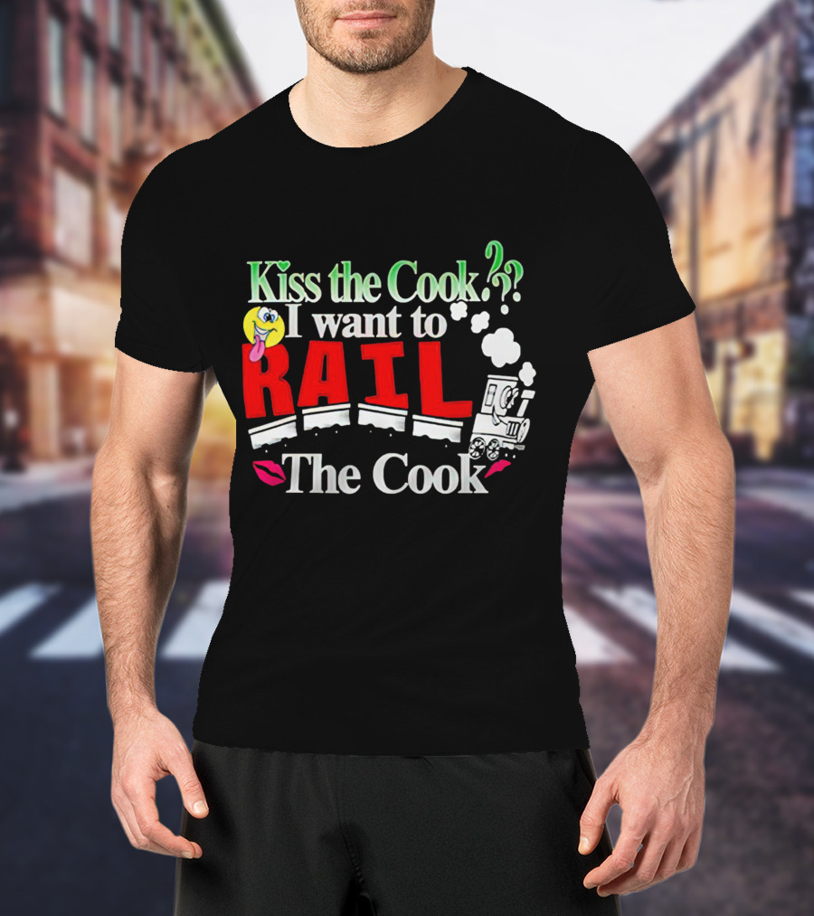I Want To Rail The Cook Kiss The Cook Train Emoji T-Shirt