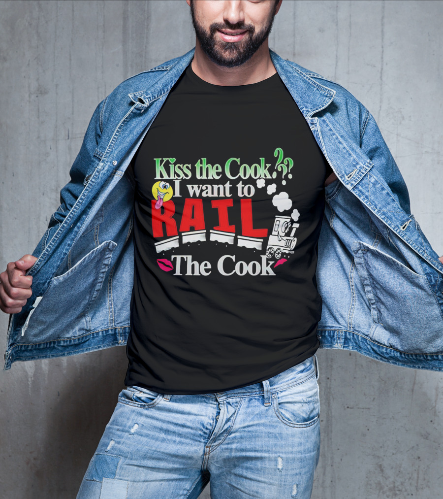 I Want To Rail The Cook Kiss The Cook Train Emoji T-Shirt
