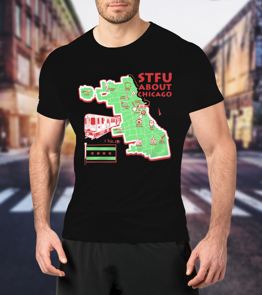 STFU About Chicago Map Iconic Landmarks And Symbols T-Shirt