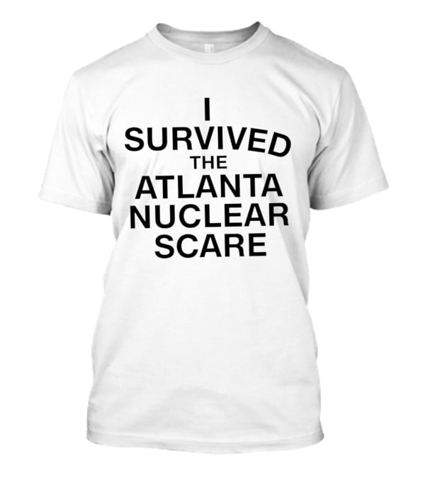 I Survived The Atlanta Nuclear Scare T-Shirt