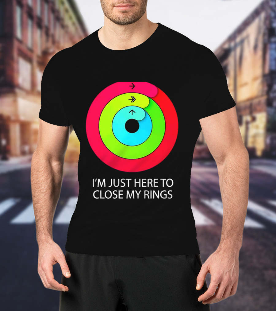 I’m Just Here To Close My Rings Bright Colorful Fitness Motivation T-Shirt