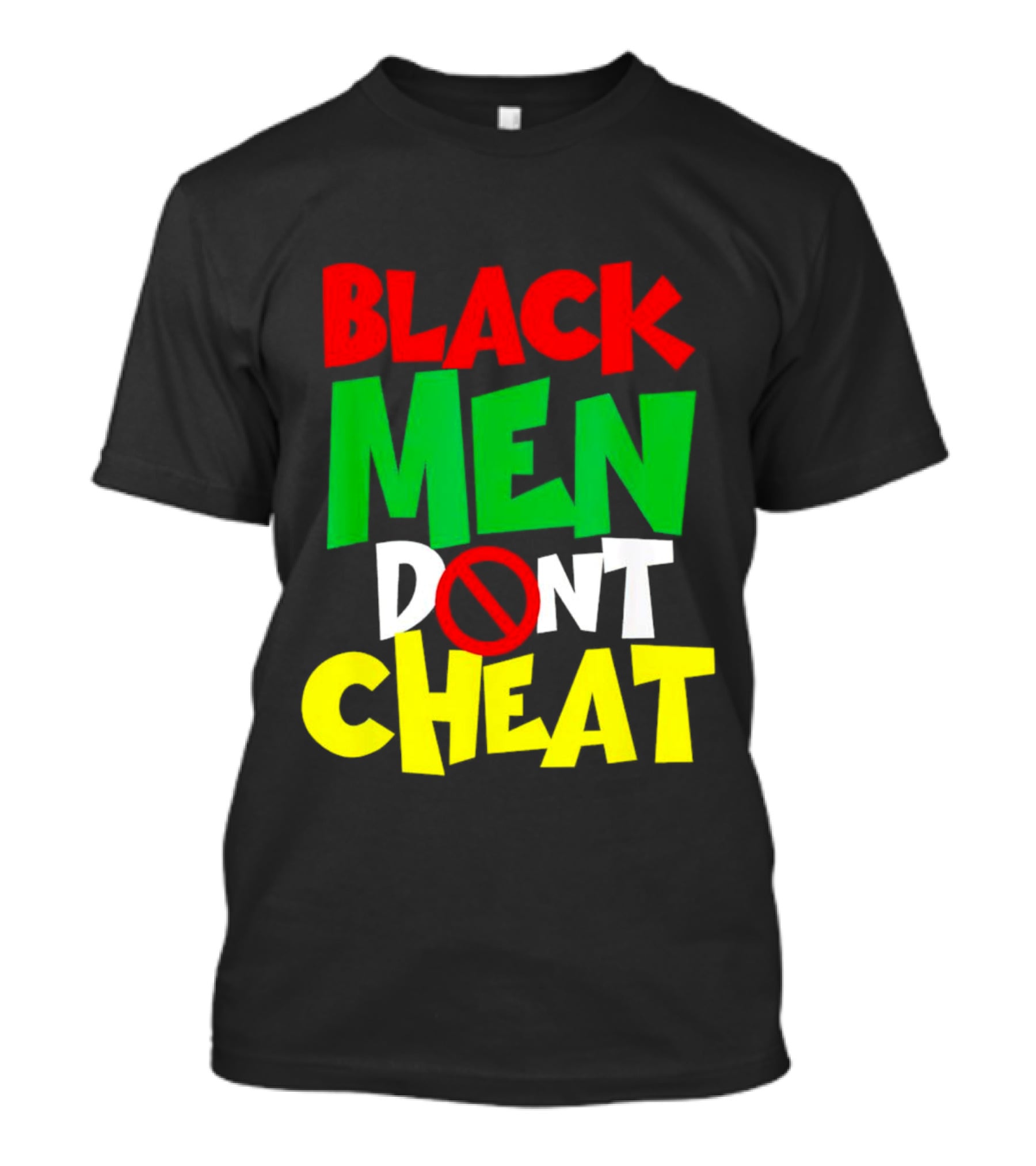 Black Men Dont Cheat T-Shirt