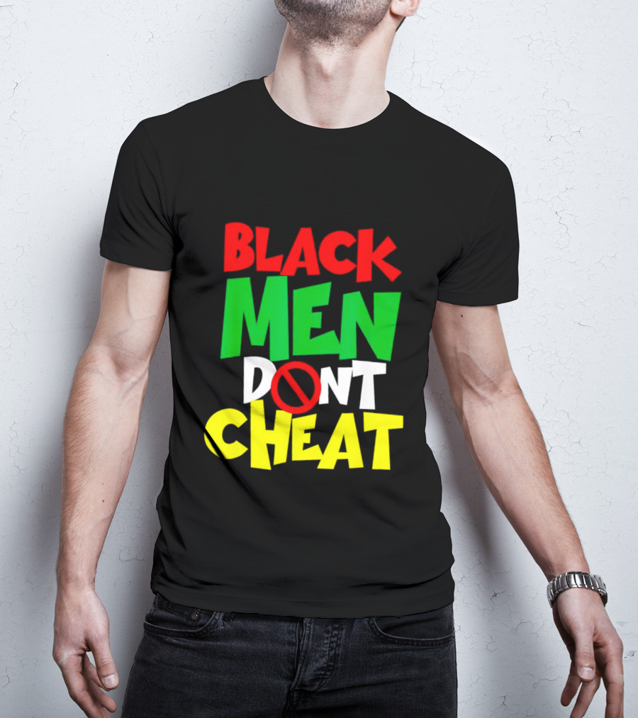 Black Men Dont Cheat T-Shirt