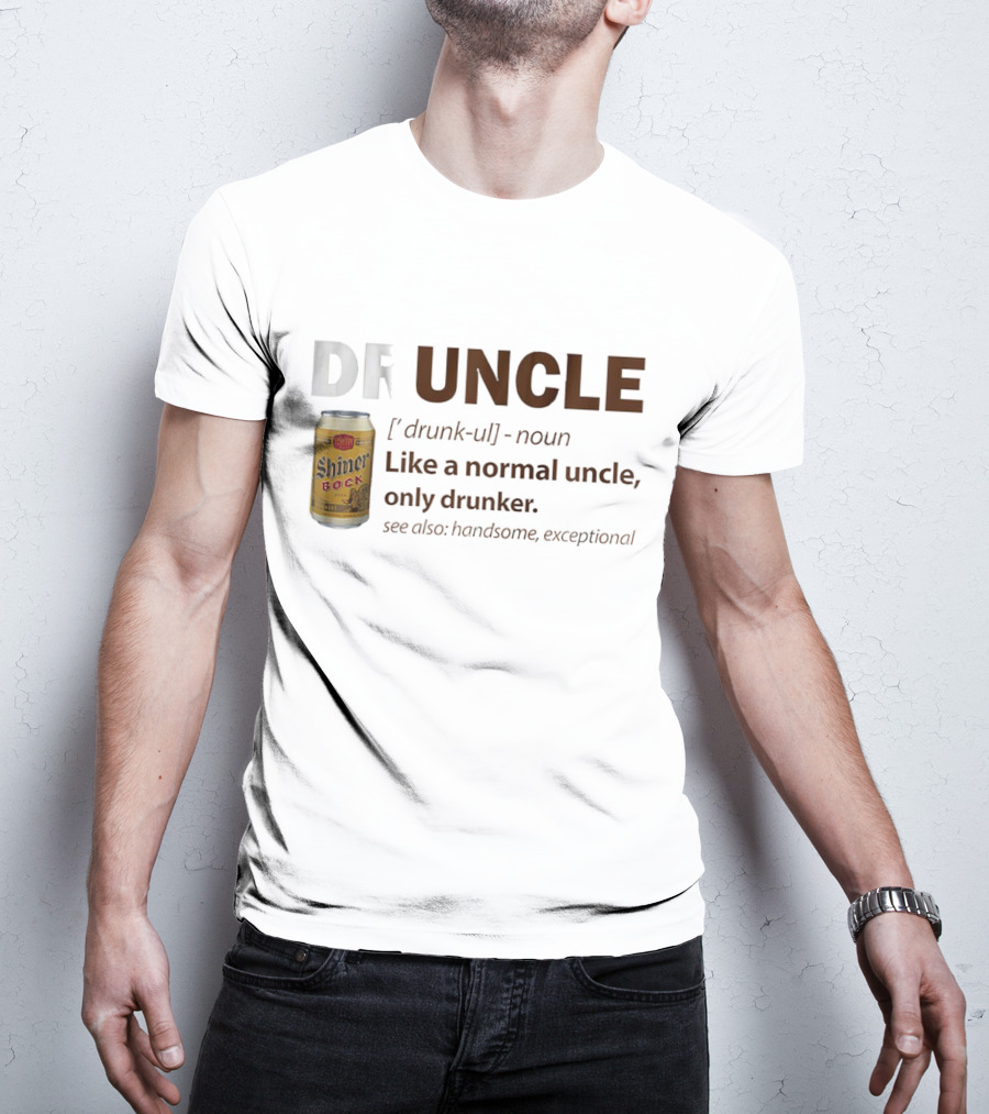 Shiner Bock Druncle Like A Normal Uncle Only Drunker Handsome Exceptional T-Shirt
