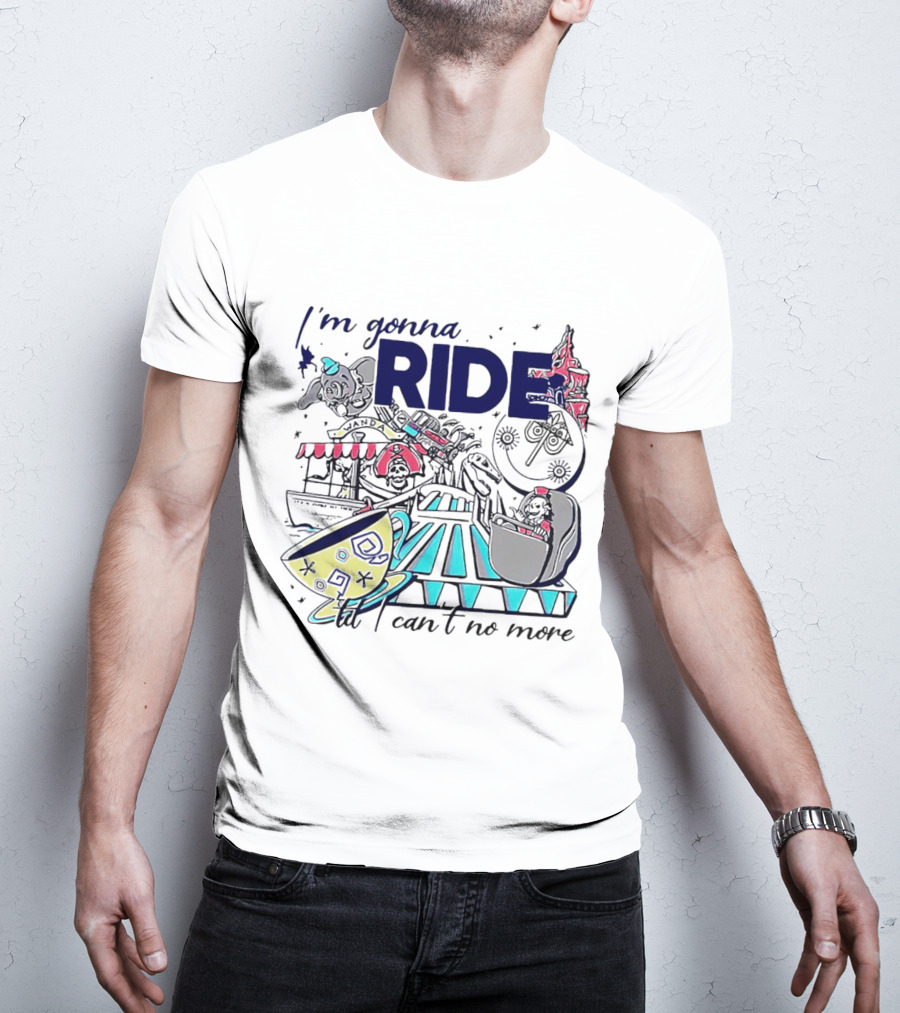 I'm Gonna Ride Til I Can't No More Disney Icons And Rides Funhouse T-Shirt