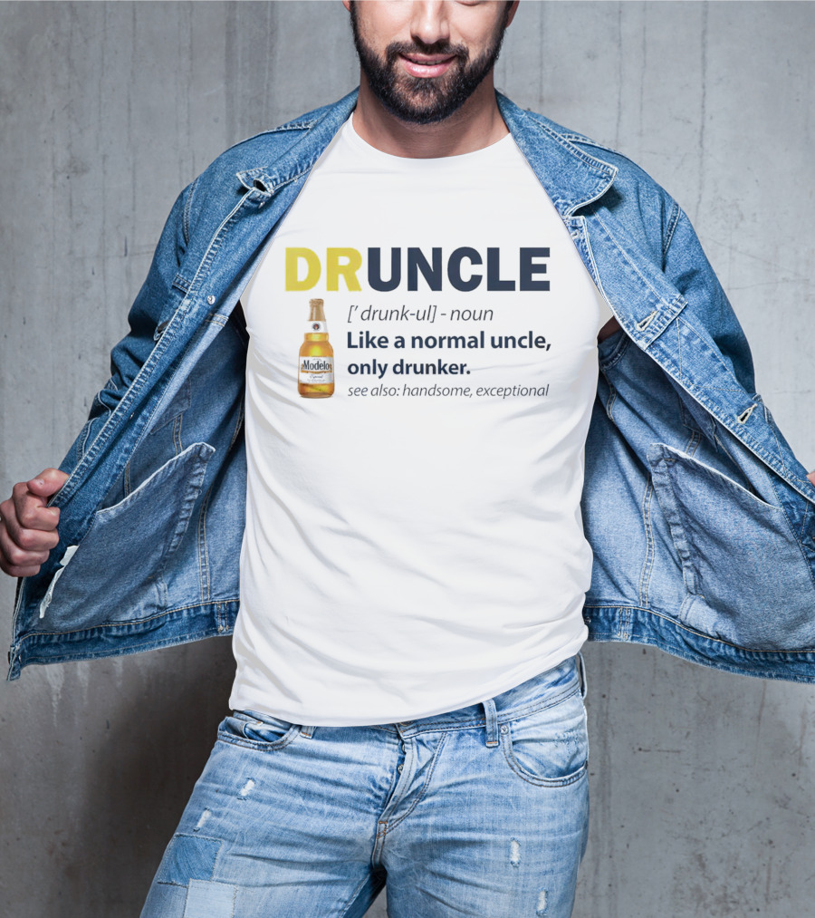 Modelo DRUNCLE Like A Normal Uncle Only Drunker Handsome Exceptional T-Shirt