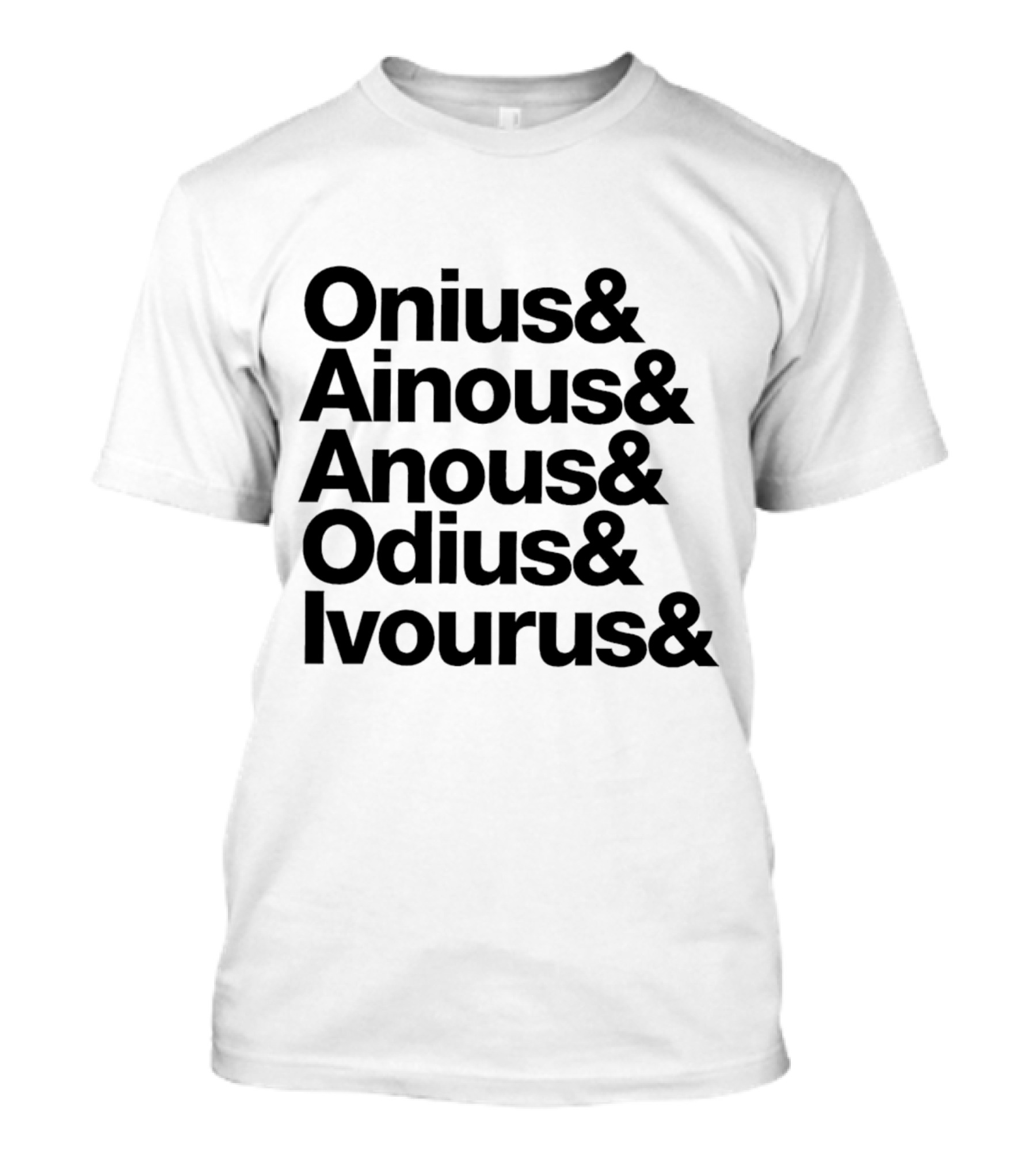 Onius Ainous Anous Odius Ivourus Ampersand Typeface T-Shirt