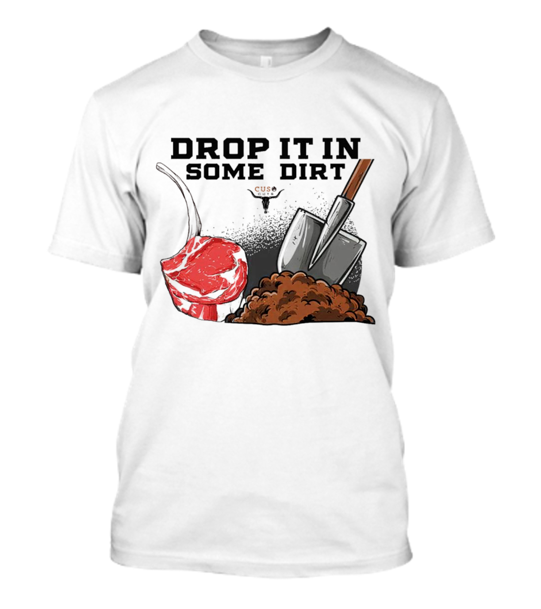Drop It In Some Dirt Cuse Pepper Shovel Dirt Pile T-Shirt