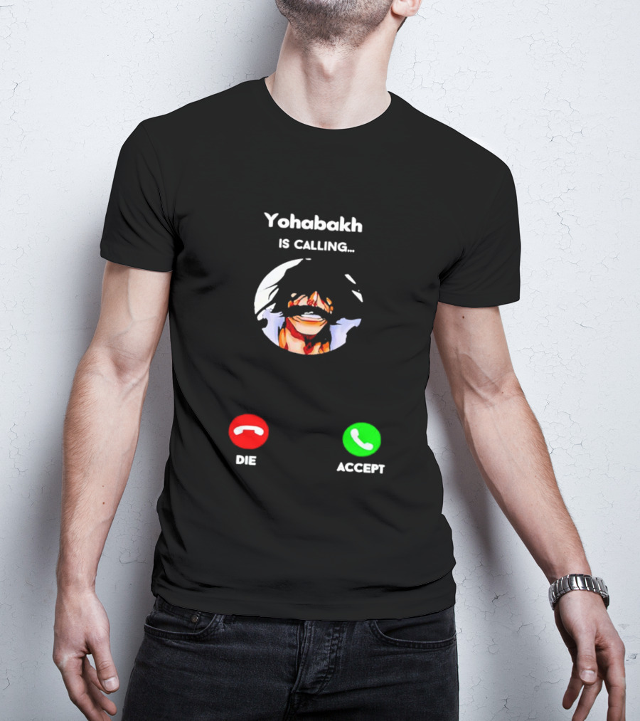 Yohabakh Is Calling Die Or Accept T-Shirt