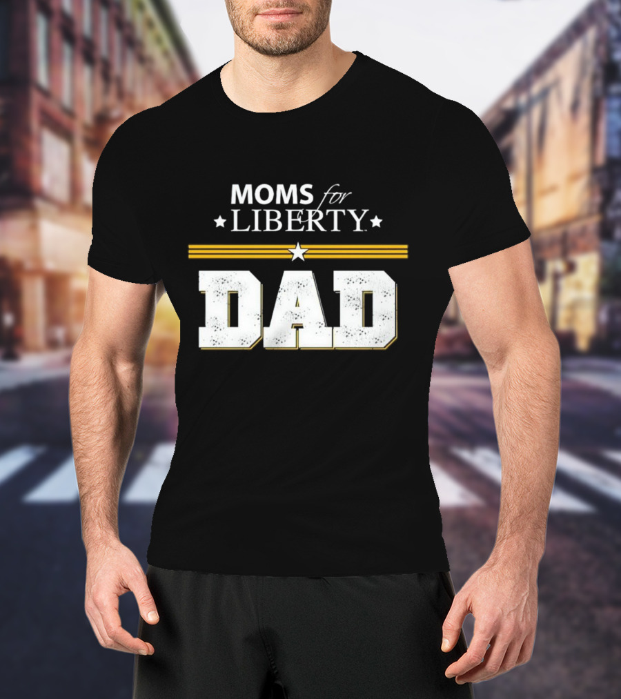 Moms For Liberty Dad Star Stripes T-Shirt
