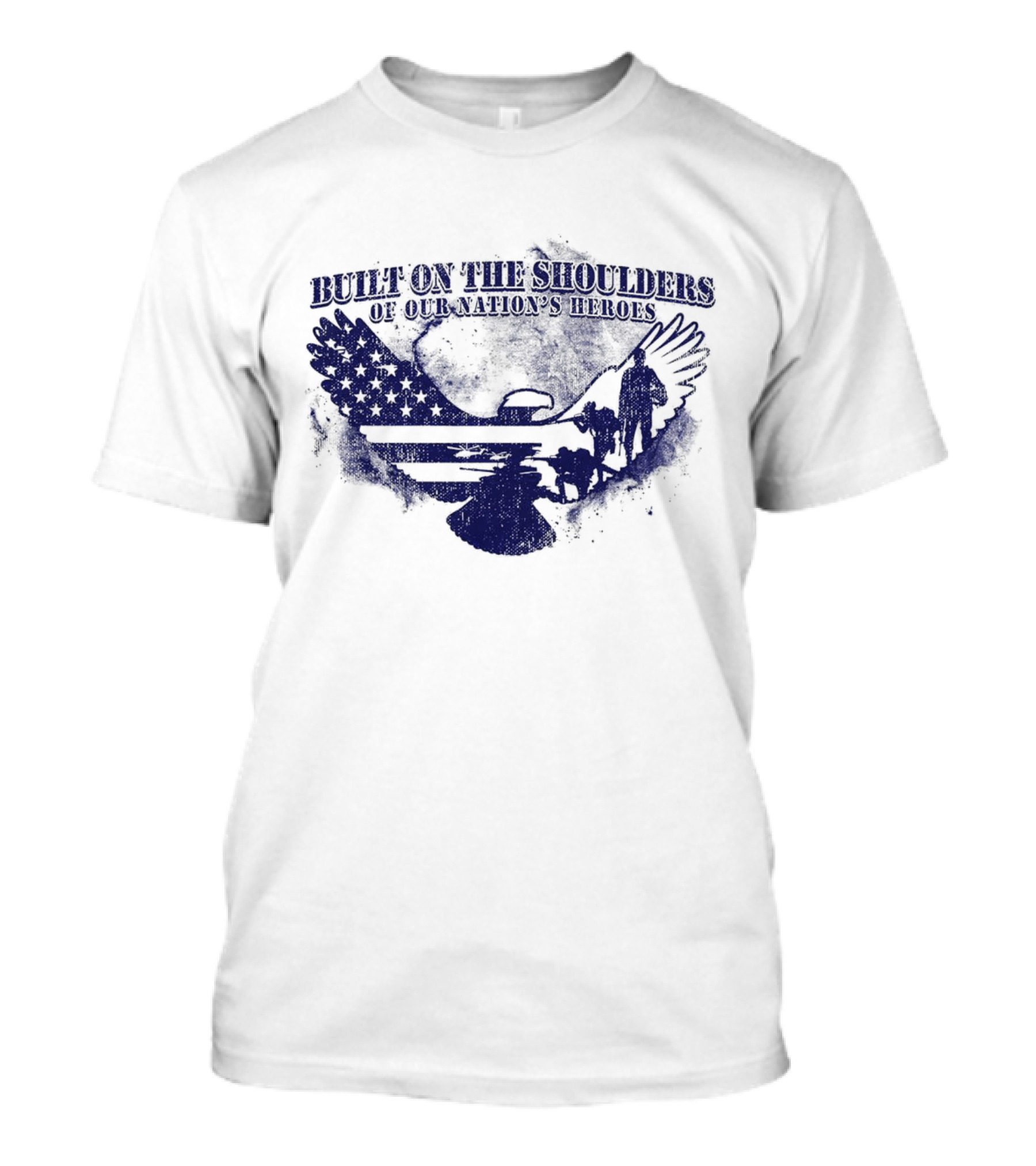 Built On The Shoulders Of Our Nation’s Heroes With American Flag And Eagle T-Shirt