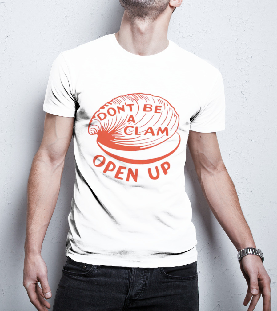 Don’t Be A Clam Open Up Red Clam T-Shirt