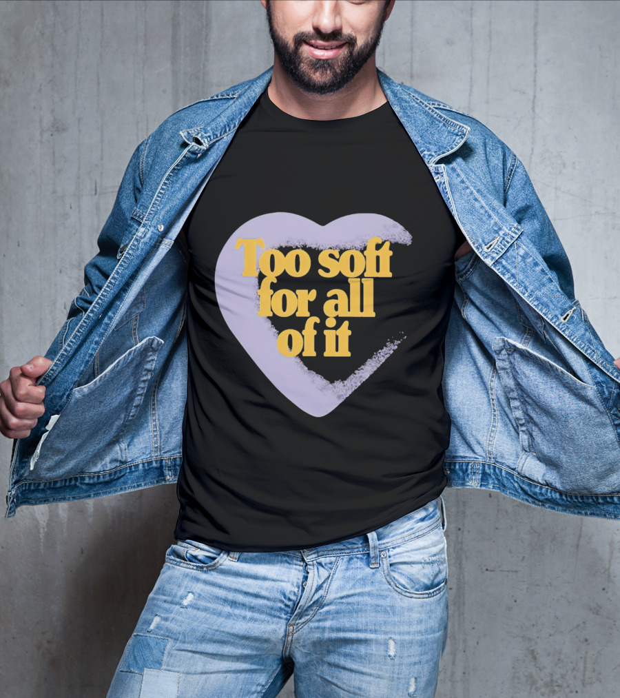 Too Soft For All Of It Heart Shape Pastel T-Shirt