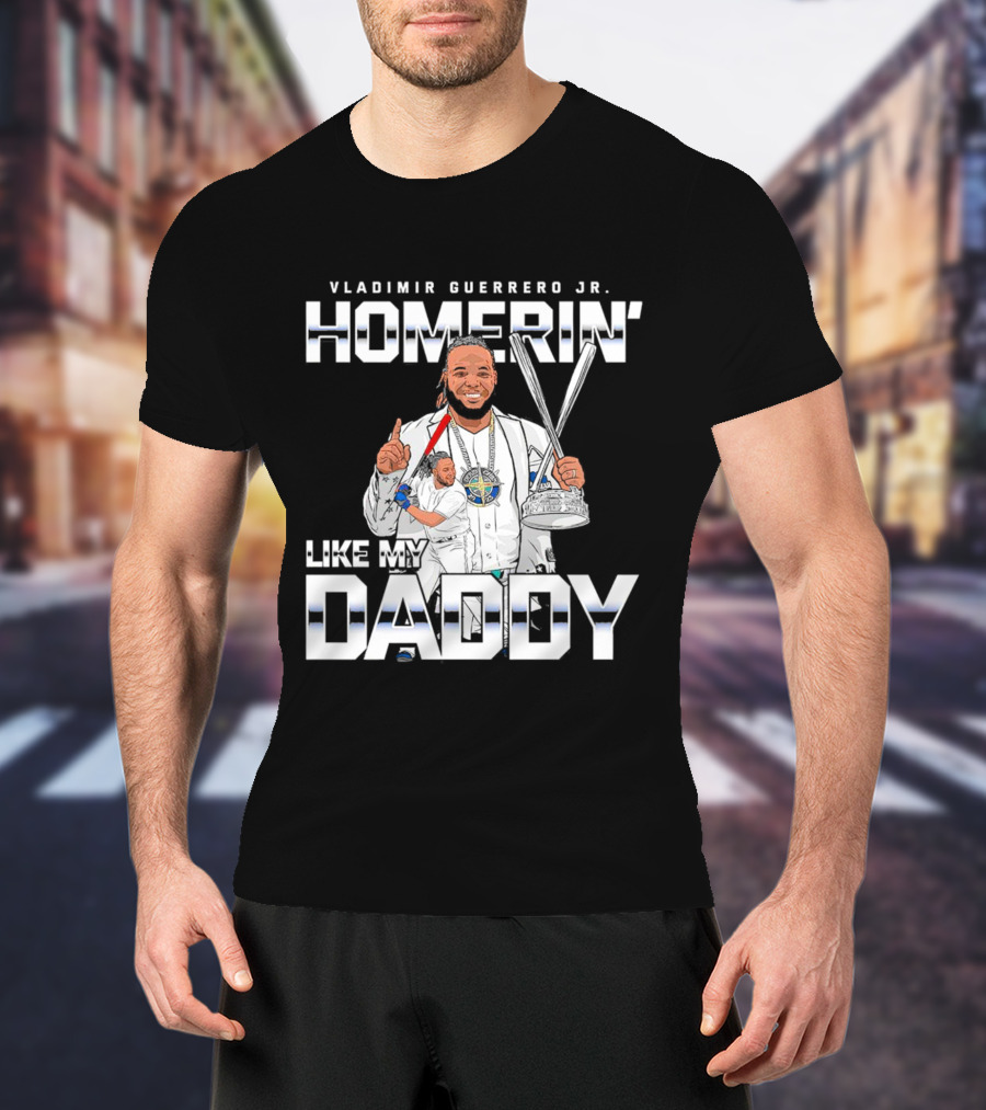 Vladimir Guerrero Jr. Homerin’ Like My Daddy Baseball Star T-Shirt