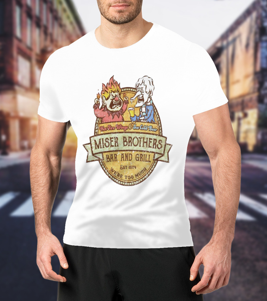 Miser Brothers Bar And Grill Hot Fire Wings Ice Cold Beer Est 1974 We're Too Much T-Shirt