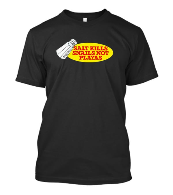 Salt Kills Snails Not Playas Salt Shaker Yellow Oval T-Shirt