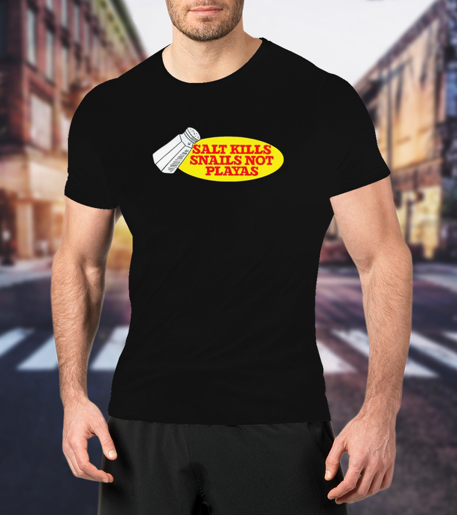 Salt Kills Snails Not Playas Salt Shaker Yellow Oval T-Shirt