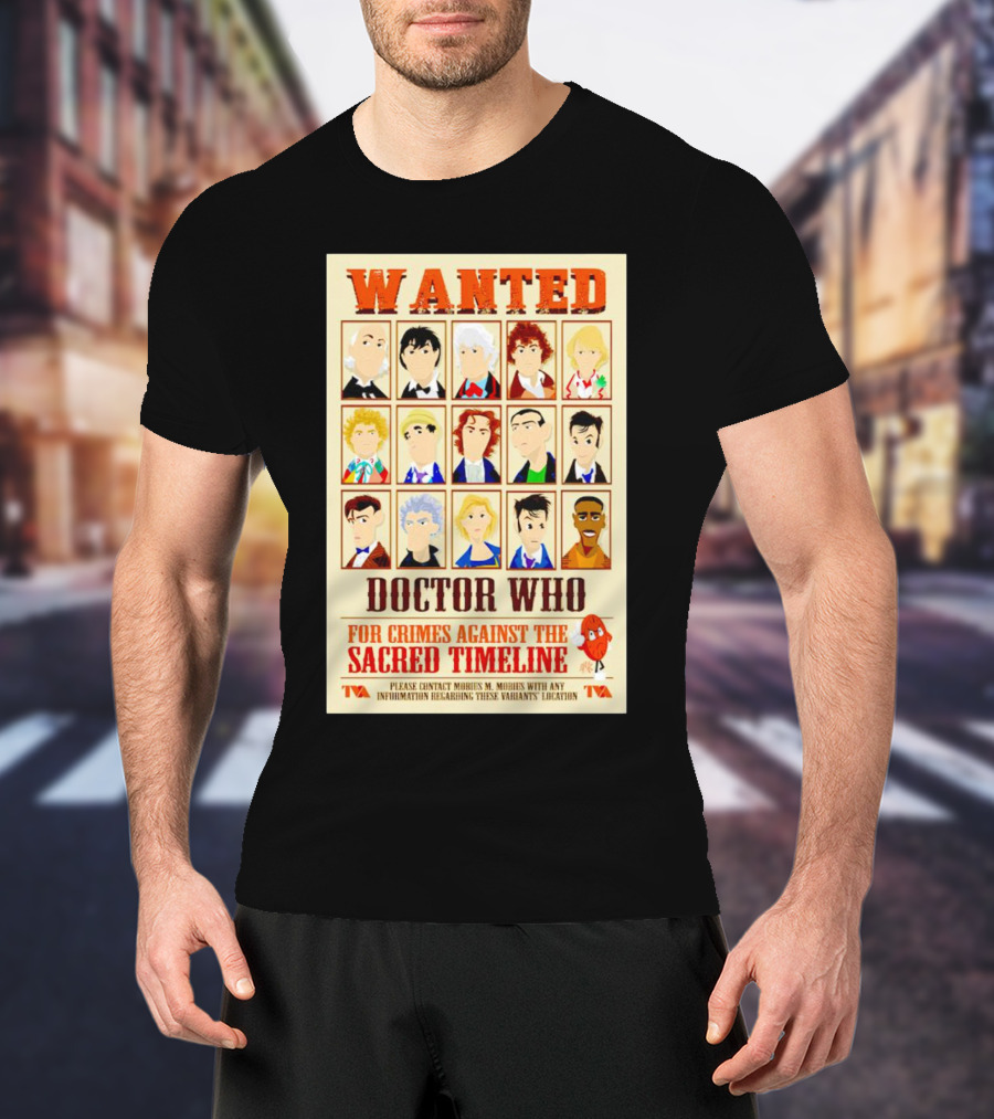 Wanted Doctor Who For Crimes Against The Sacred Timeline TVA T-Shirt