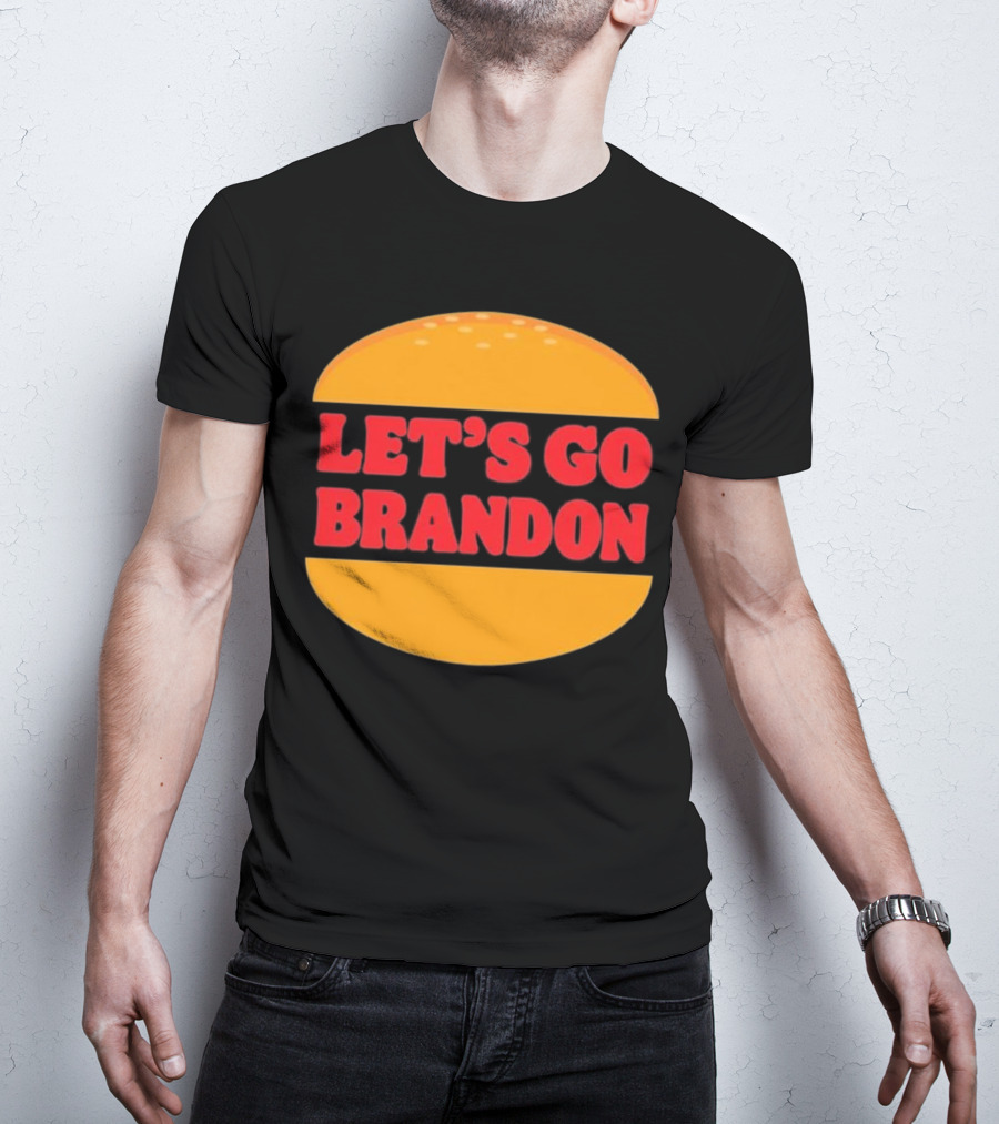 Let’s Go Brandon In Burger T-Shirt