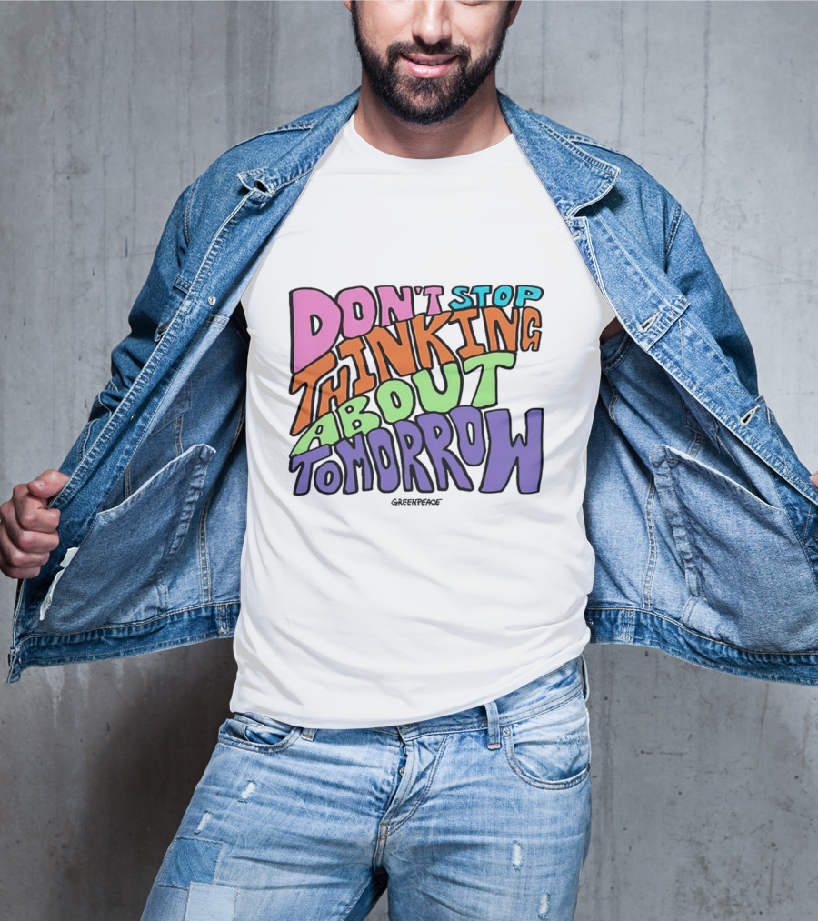 Don't Stop Thinking About Tomorrow Greenpeace T-Shirt