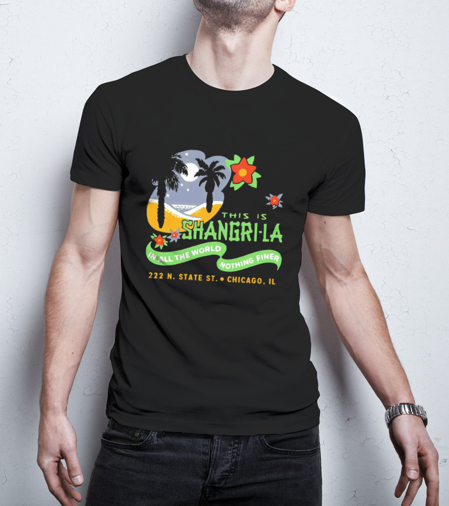 This Is Shangri-La 222 N State St Chicago IL In All The World Nothing Finer Vintage Tiki Bar T-Shirt