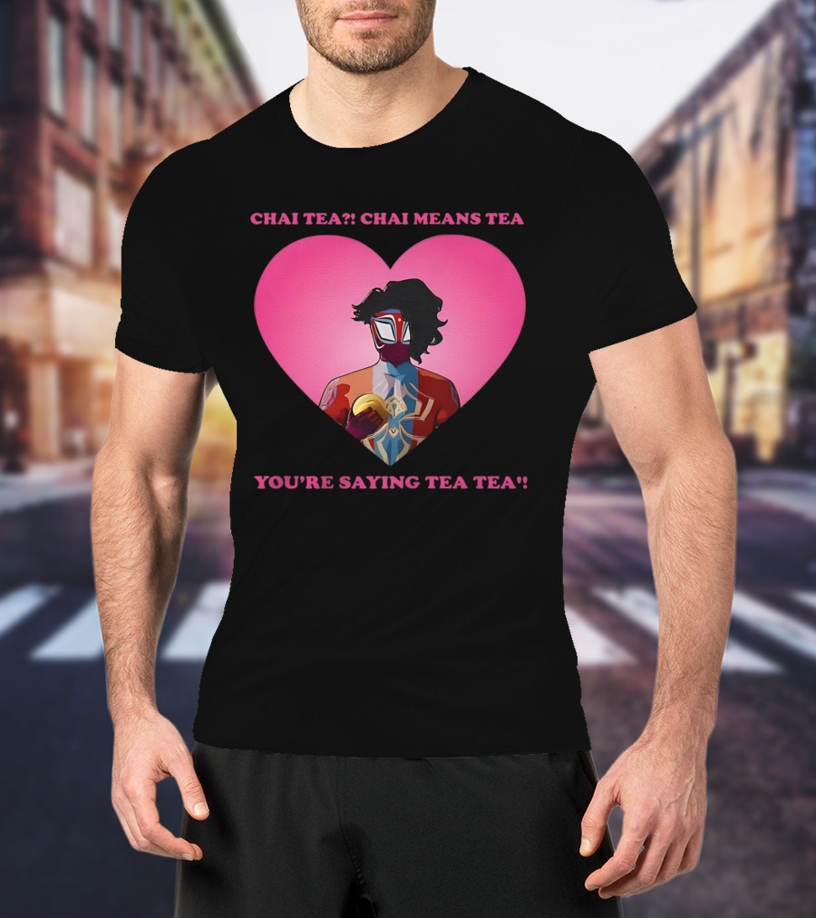 Chai Tea Chai Means Tea You’re Saying Tea Tea Spider-Man India Pavitr Prabhakar Heart T-Shirt