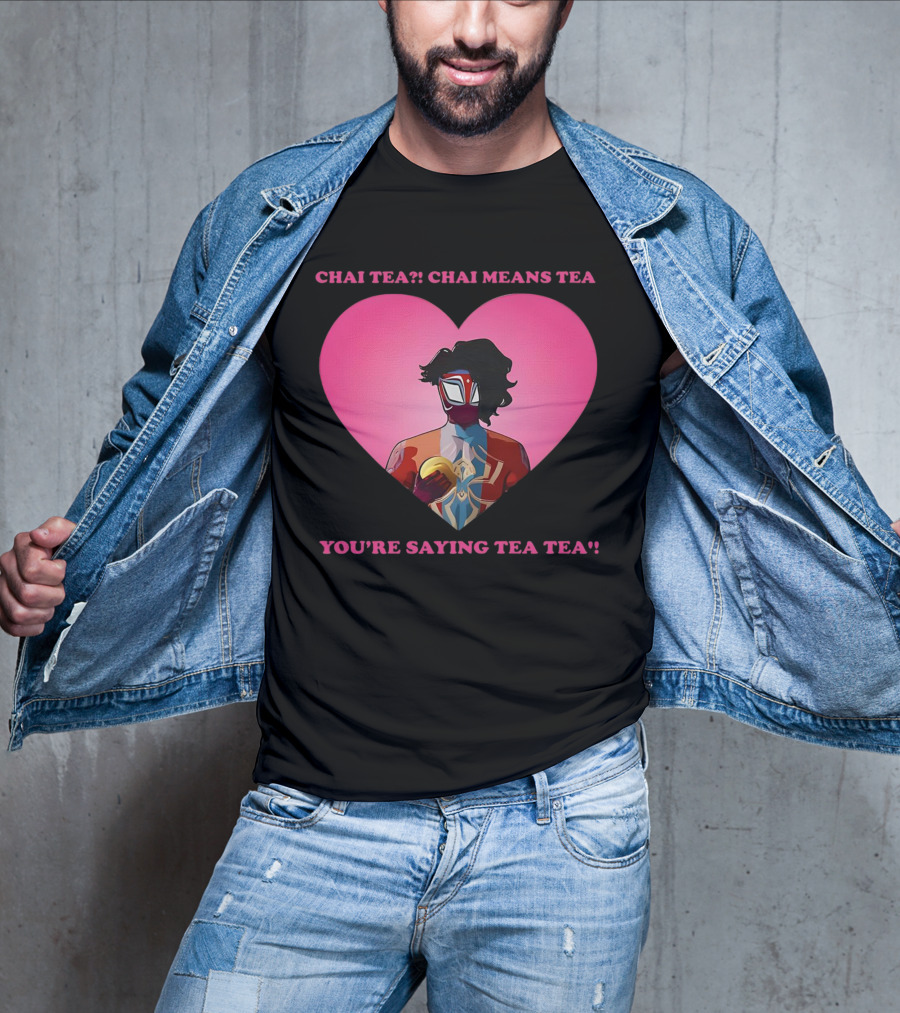 Chai Tea Chai Means Tea You’re Saying Tea Tea Spider-Man India Pavitr Prabhakar Heart T-Shirt