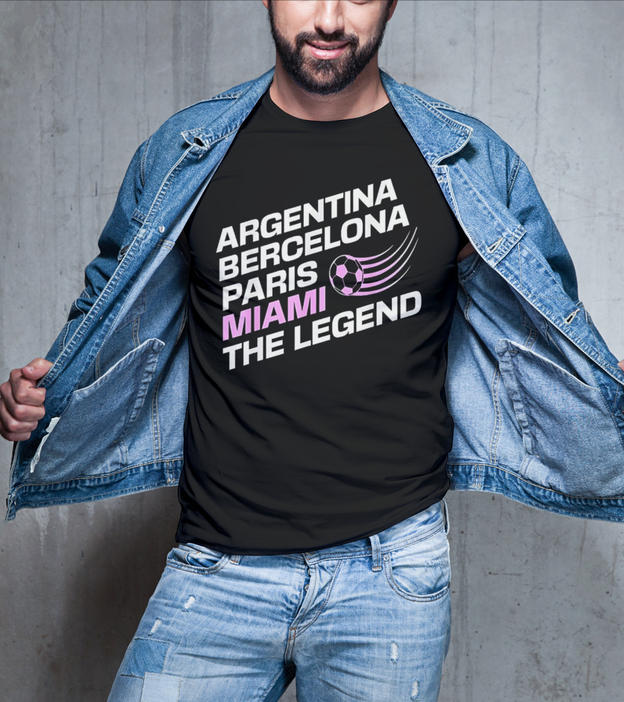 Argentina Barcelona Paris Miami The Legend T-Shirt