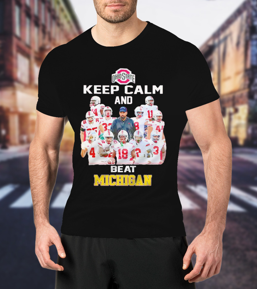 Ohio State Buckeyes Keep Calm And Beat Michigan T-Shirt