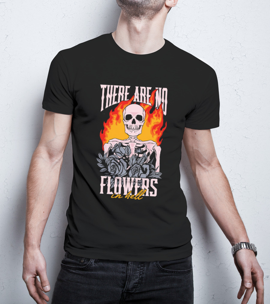 Skeleton Flames With Blue Roses And Text There Are No Flowers In Hell T-Shirt