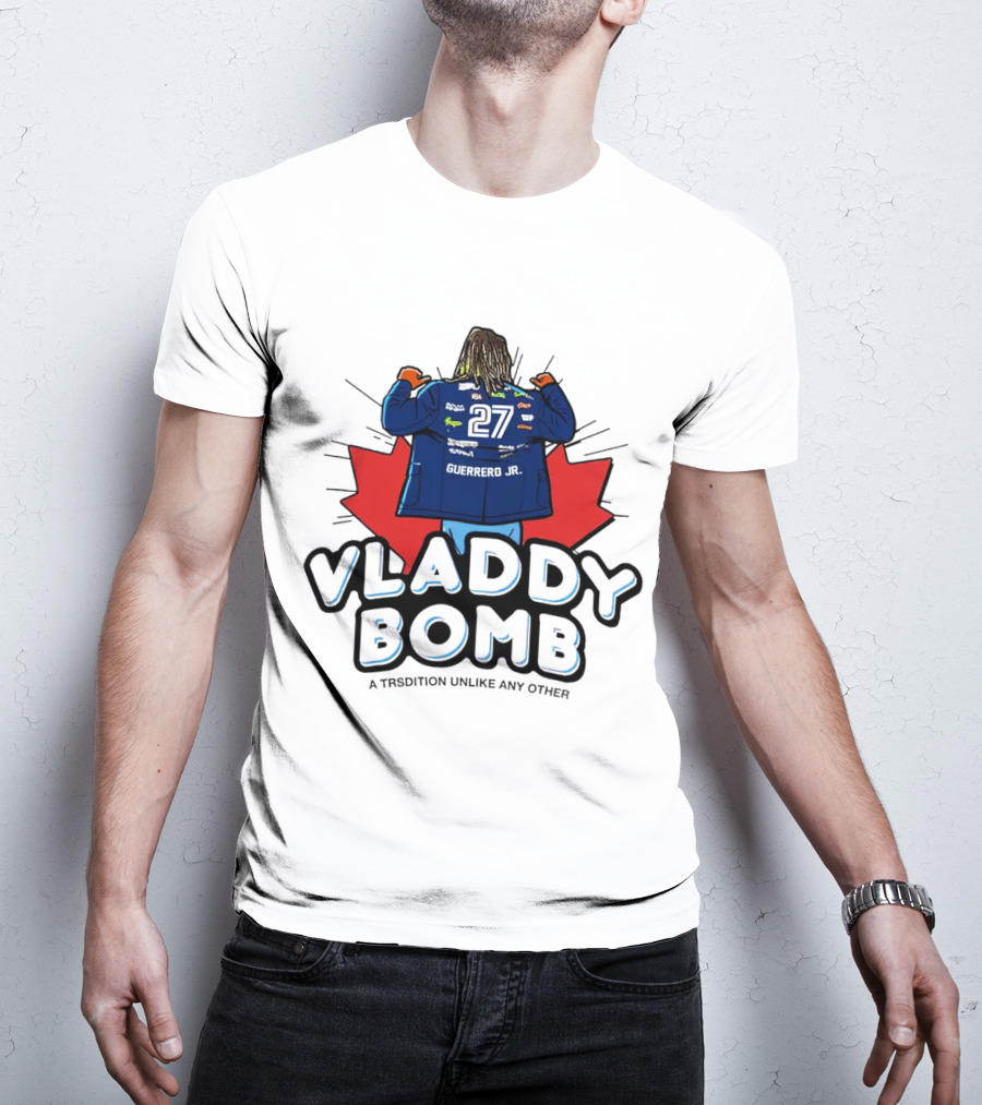 Vladdy Bomb Guerrero Jr 27 Toronto Tradition Unlike Any Other T-Shirt