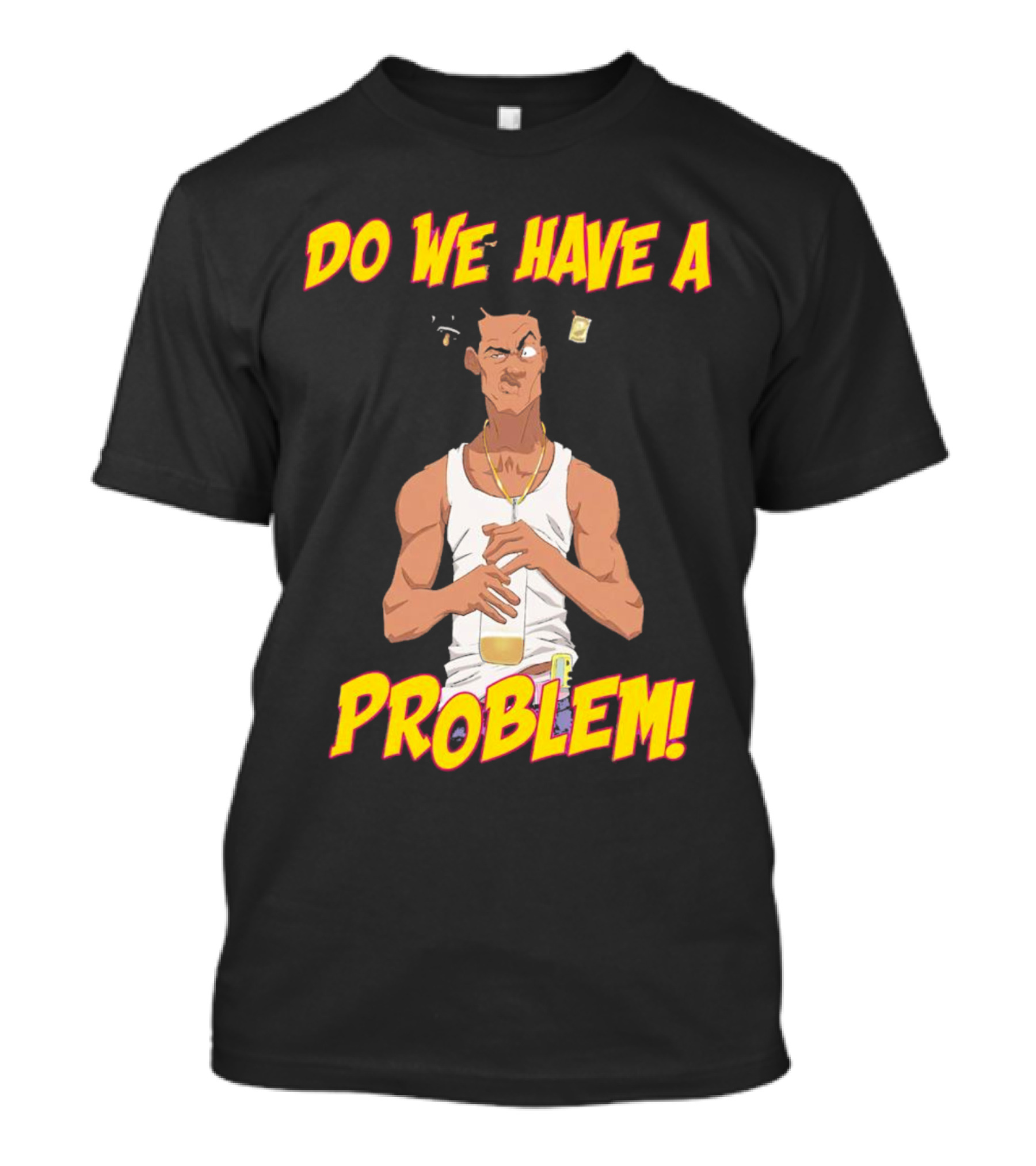 Loc Dog Do We Have A Problem Bold Cartoon Style 90s Movie Reference T-Shirt