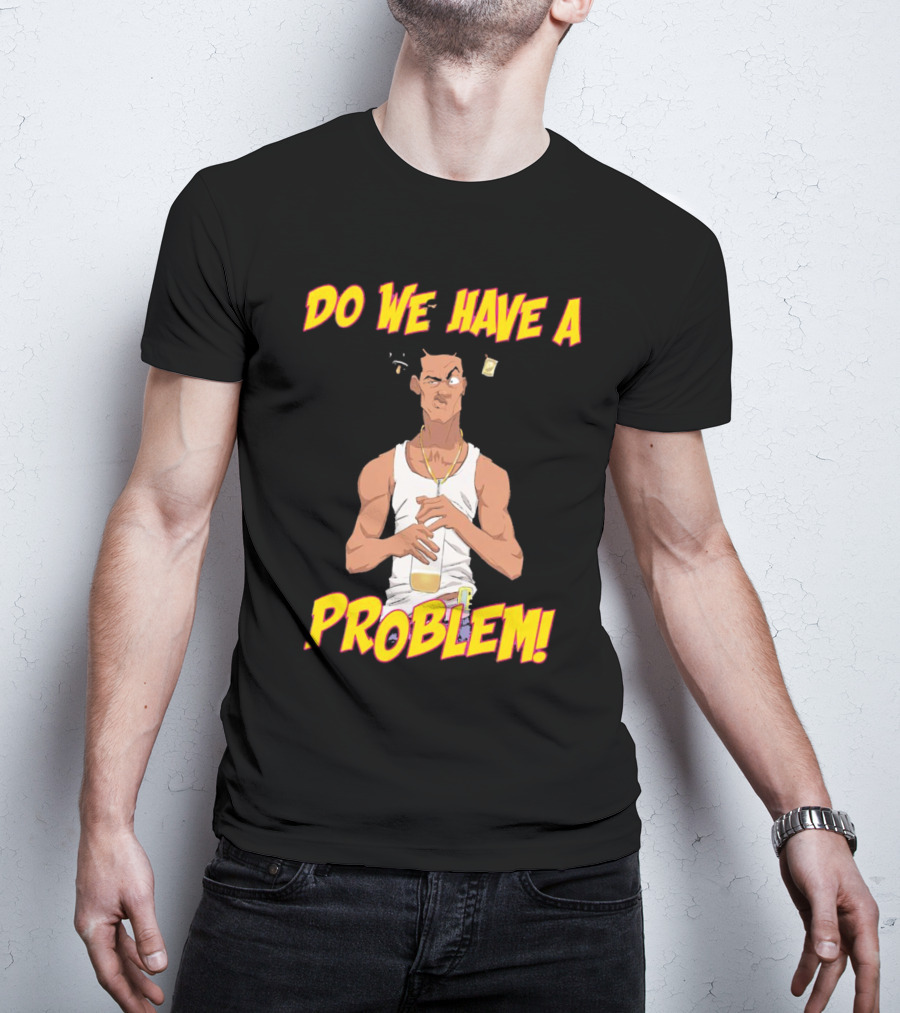 Loc Dog Do We Have A Problem Bold Cartoon Style 90s Movie Reference T-Shirt
